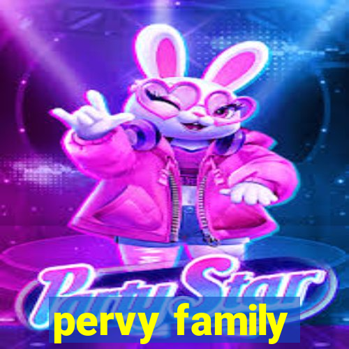 pervy family